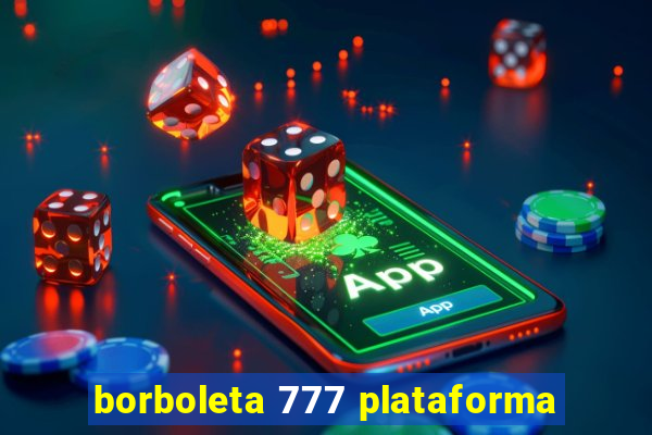 borboleta 777 plataforma